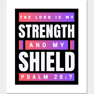 The Lord Is My Strength And My Shield | Psalm 28:7 Posters and Art